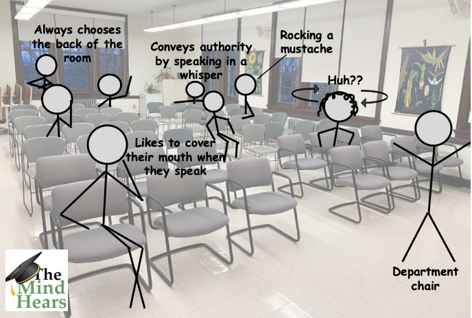 A room with chairs in rows, in which a faculty meeting is taking place. Stick figures are scattered throughout, with one twisting and turning her head in an attempt to speech read what is being said by people in all corners of the room.