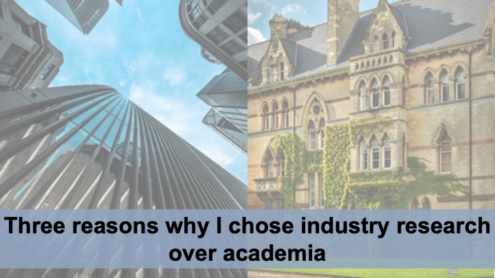 A picture of a set of tall office buildings viewed from the ground up next to a picture of a classic university building with ivy climbing the walls. The title of the blog post (Three reasons why I chose industry research over academia) is superimposed on both pictures.